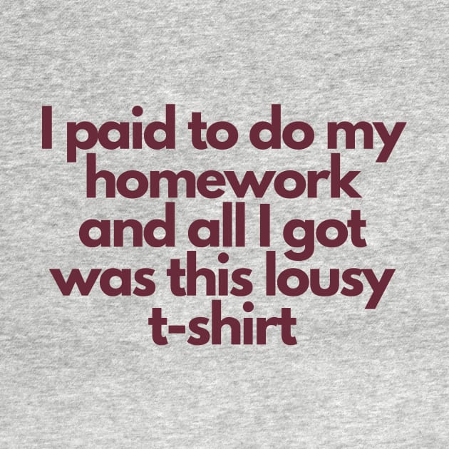 ASU Shirt: I Paid To Do My Homework and All I Got Was This Lousy T-Shirt by proudlamb